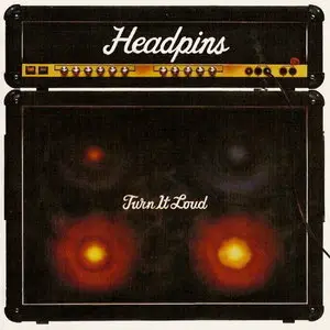 Headpins - Turn It Loud (1982) [Reissue 2006]