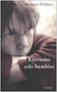 Massimo Polidoro - Eravamo solo bambini