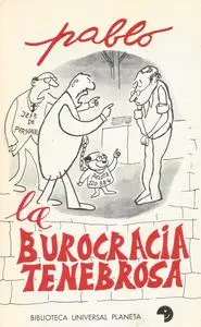 La Burocracia Tenebrosa, de Pablo