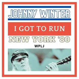 Johnny Winter - I Got To Run Live New York 80 (2023)