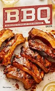 BBQ Deck: 30 Recipes to Spice Up Your BBQ