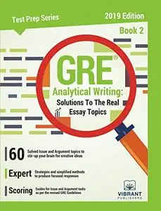 GRE Analytical Writing: Solutions to the Real Essay Topics - Book 2 (2019 Edition)