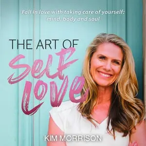 «The Art of Self Love» by Kim Morrison