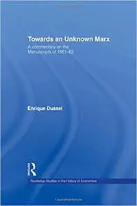 Towards An Unknown Marx: a commentary on the manuscripts of 1861-63