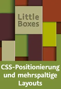 Little Boxes – CSS-Positionierung und mehrspaltige Layouts