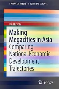 Making Megacities in Asia: Comparing National Economic Development Trajectories