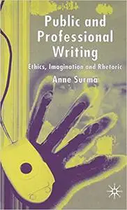 Public and Professional Writing: Ethics, Imagination and Rhetoric