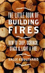 «The Little Book of Building Fires» by Sally Coulthard