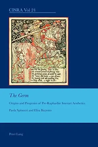 "The Germ": Origins and Progenies of Pre-Raphaelite Interart Aesthetics (Cultural Interactions: Studies in the Relationship bet