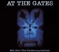 At the Gates - With Fear I Kiss the Burning Darkness 1993