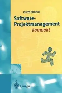 Software-Projektmanagement kompakt: Für Studium und Praxis