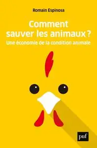 Romain Espinosa, "Comment sauver les animaux ? : Une économie de la condition animale"