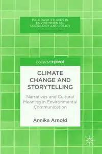 Climate Change and Storytelling: Narratives and Cultural Meaning in Environmental Communication (Repost)