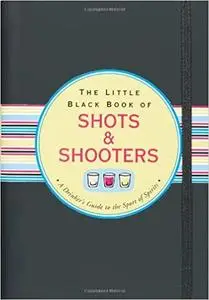 The Little Black Book of Shots and Shooters