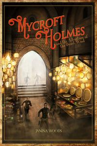 «Mycroft Holmes and the Adventure of the Desert Wind» by Janina Woods
