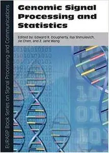 Genomic Signal Processing and Statistics (Eurasip Book Series on Signal Processing And Communications) (Repost)