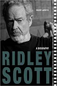 Ridley Scott: A Biography