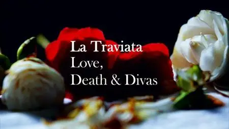 BBC - La Traviata: Love, Death and Divas (2015)