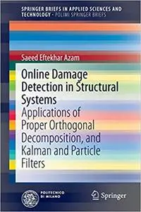 Online Damage Detection in Structural Systems: Applications of Proper Orthogonal Decomposition, and Kalman and Particle Filters