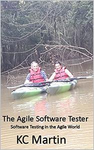 The Agile Software Tester: Software testing in the agile world: Revision 7