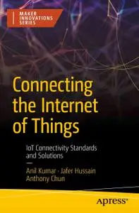 Connecting the Internet of Things: IoT Connectivity Standards and Solutions