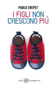 I figli non crescono piu - Paolo Crepet