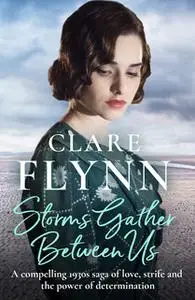 «Storms Gather Between Us» by Clare Flynn