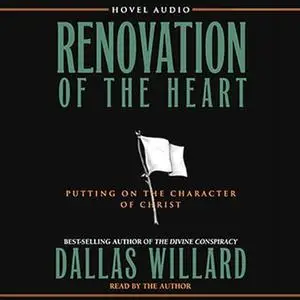 Renovation of the Heart: Putting on the Character of Christ [Audiobook]