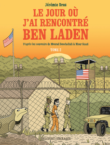 Le Jour Où J'ai Rencontré Ben Laden - Tome 2 - Détenus 161 Et 325 à Guantanamo