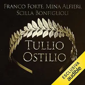 «Tullio Ostilio» by Franco Forte, Scilla Bonfiglioli, Mina Alfieri