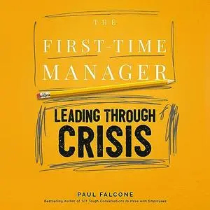 The First-Time Manager: Leading Through Crisis [Audiobook]