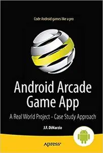 Android Arcade Game App: A Real World Project - Case Study Approach