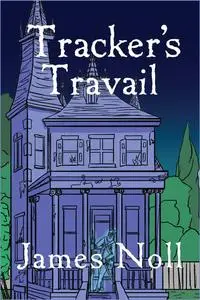 «Tracker's Travail» by James Noll