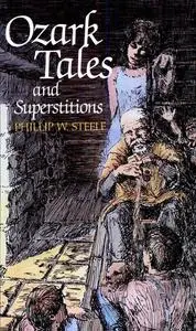 «Ozark Tales and Superstitions» by Phillip Steele