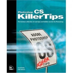 Scott Kelby and Felix Nelson, "Photoshop CS Killer Tips" (Repost)