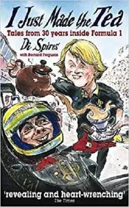 I Just Made the Tea: Tales from 30 years inside Formula 1