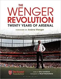 The Wenger Revolution: Twenty Years of Arsenal