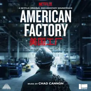 Chad Cannon - American Factory (A Netflix Original Documentary Soundtrack) (2019)