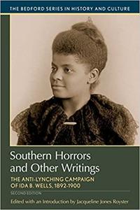 Southern Horrors and Other Writings: The Anti-Lynching Campaign of Ida B. Wells, 1892-1900, 2nd Edition