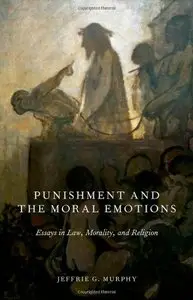 Punishment and the Moral Emotions: Essays in Law, Morality, and Religion (repost)