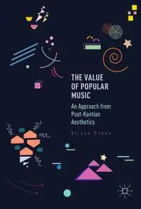 The Value of Popular Music: An Approach from Post-Kantian Aesthetics