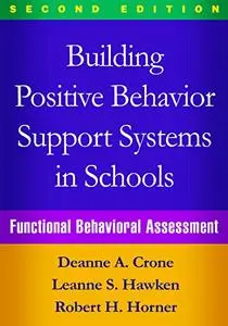 Building Positive Behavior Support Systems in Schools, Second Edition: Functional Behavioral Assessment