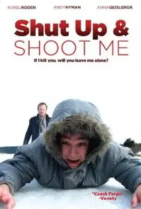 Shut Up And Shoot Me/Sklapni a zastrel me (2005)