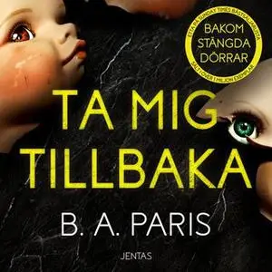 «Ta mig tillbaka» by B.A. Paris