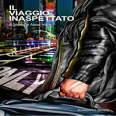 «Il viaggio inaspettato꞉ 8 giorni a New York» by Roberto Rossi