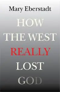 How the West Really Lost God: A New Theory of Secularization (Repost)