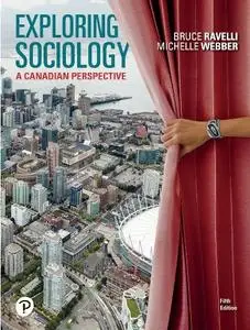 Bruce Ravelli - Exploring Sociology: A Canadian Perspective, 5th edition