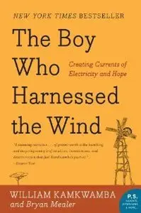 The Boy Who Harnessed the Wind: Creating Currents of Electricity and Hope (P.S.) (Repost)