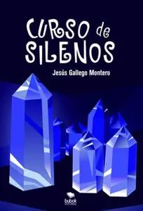 «Curso de silenos» by Jesús Gallego Montero