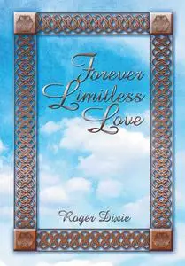 «Forever Limitless Love» by Roger Dixie